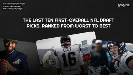 The Last Ten First-Overall NFL Draft Picks, Ranked From Worst To Best