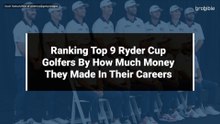 Ranking Top 9 Ryder Cup Golfers By How Much Money They Made In Their Careers