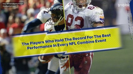 The Players Who Hold The Record For The Best Performance In Every NFL Combine Event