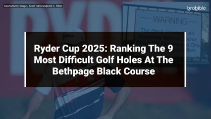 Ryder Cup 2025: Ranking The 9 Most Difficult Golf Holes At The Bethpage Black Course