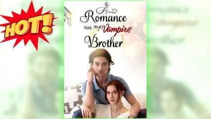 Romance With My Vampire Brother full short drama