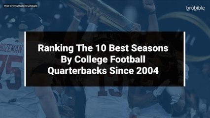 Ranking The 10 Best Seasons By College Football Quarterbacks Since 2004