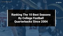 Ranking The 10 Best Seasons By College Football Quarterbacks Since 2004