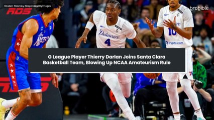 G League Player Thierry Darlan Joins Santa Clara Basketball Team, Blowing Up NCAA Amateurism Rule