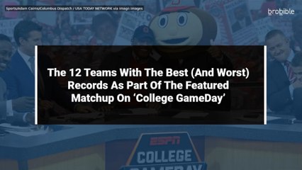 The 12 Teams With The Best (And Worst) Records As Part Of The Featured Matchup On ‘College GameDay’