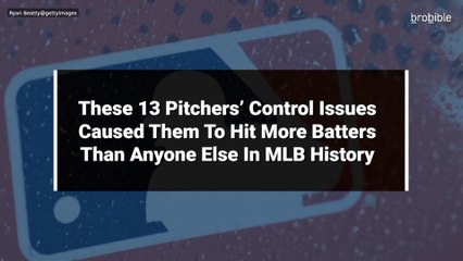 These 13 Pitchers’ Control Issues Caused Them To Hit More Batters Than Anyone Else In MLB History