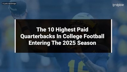 The 10 Highest Paid Quarterbacks In College Football Entering The 2025 Season