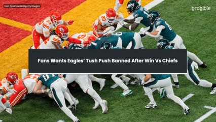 Fans Wants Eagles’ Tush Push Banned After Win Vs Chiefs