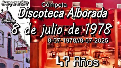 47 años 8-07-19788-7-2025 Inauguración de la Discoteca Alborada. Cómpeta