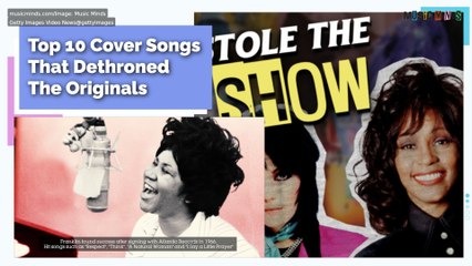 Top 10 Cover Songs That Dethroned The Originals