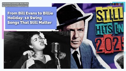From Bill Evans to Billie Holiday: 10 Swing Songs That Still Matter