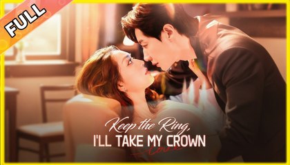 Keep The Ring I’ll Take My Crown – Full HD Movie 2025 [EngSub]