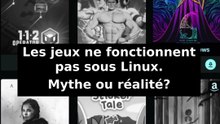 Les jeux ne fonctionnent pas sous Linux. Mythe ou réalité ?