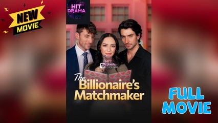The Billionaire’s Matchmaker (2025) – FULL [Eng Sub]
