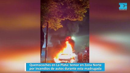 Quemacoches en La Plata: temor en Zona Norte por incendios de autos durante esta madrugada