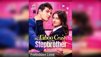 The Forbidden Crush, My Stepbrother Full Version  TT Series