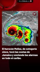 El huracán Melisa, de categoría cinco, tocó las costas de Jamaica y enciende las alarmas en todo el caribe