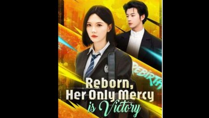 Reborn, Her Only Mercy Is Victory (2025) - FULL [Eng Sub]