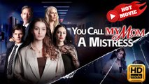You Call My Mom A Mistress | Full Movie HD -  Drama ShortFilms Hot