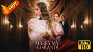 Marry My Husband, Please! | Full Movie HD - SweetRomance Queen Woman Drama ShortFilms