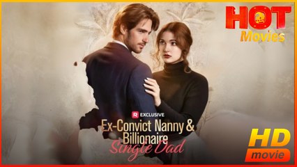 Ex-Convict Nanny and Billionaire Single Dad | Full Movie HD - Best Drama ShortFilms Hot Hannah Record Richard Trotter Katherine Gibson Jonah Robinson Female Romance Sweet Romance Modern Romantic Emotional Looking-for-Love Love Triangle Reunited Lovers USA