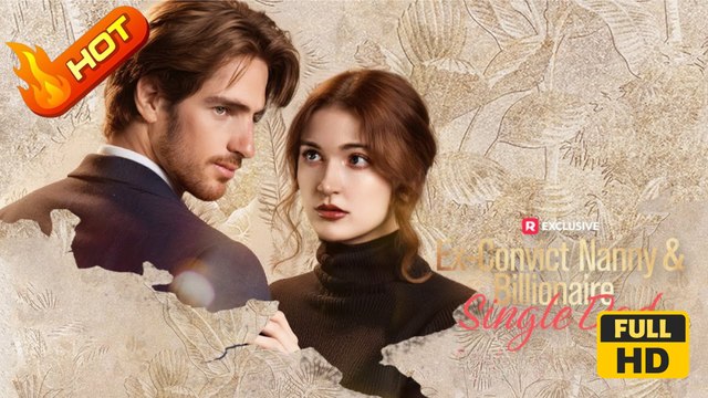 Ex-Convict Nanny and Billionaire Single Dad | Full Movie HD - Romance Sweet Romance Modern Romantic Emotional Looking-for-Love Love Triangle Reunited Lovers Drama ShortFilms Hot