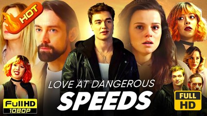 Love at Dangerous Speeds | Full Movie HD - Romance Sweet Romance Modern Rousing Love & Crime Sentimental Toxic Romance Emotional USA Drama ShortFilms Hot