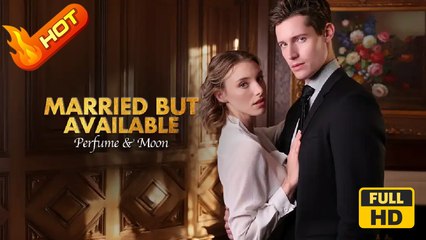 Married But Available Perfume And Moon | Full Movie HD - SweetRomance Romantic Love Drama ShortFilms Hot