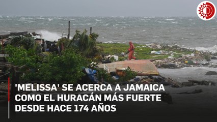 'Melissa' se acerca a Jamaica como el huracán más fuerte desde hace 174 años
