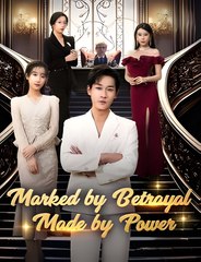 Marked by Betrayal, Made by Power - Drama FULL MOVIES ENGLISH SUB