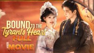 Bound to the Tyrant's Heart Full Movie