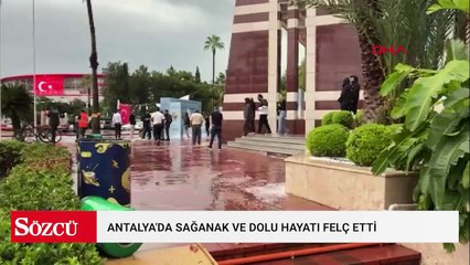 Antalya'da sağanak ve dolu hayatı felç etti