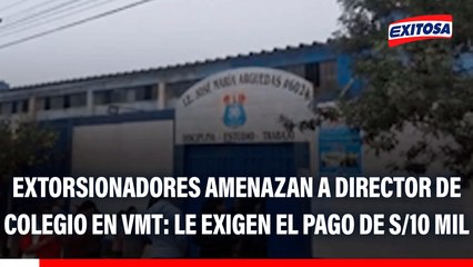 Extorsionadores amenazan a director de colegio en VMT: Le exigen el pago de S/10 mil