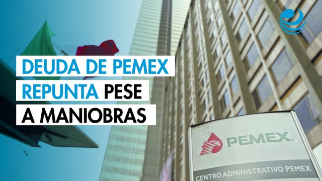 Deuda de Pemex repunta pese a maniobras de control de pasivos
