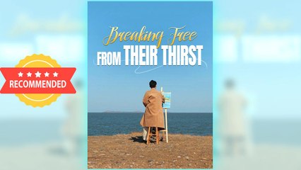 Breaking Free From Their Thirst full