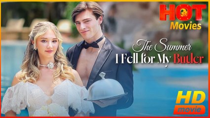 The Summer I Fell For My Butler  Full Movie HD - Best Drama ShortFilms Hot SweetRomance Love