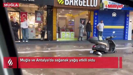 Muğla ve Antalya'da sağanak yağış etkili oldu