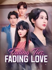 Fading Ties, Fading Love - Drama FULL MOVIES ENGLISH SUB