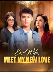 Ex-Wife, Meet My New Love - Drama FULL MOVIES ENGLISH SUB
