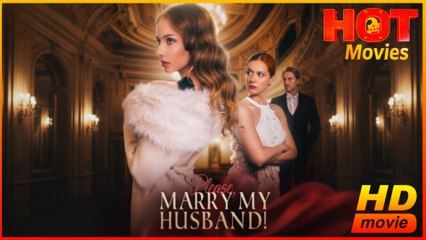 Please, Marry My Husband  Full Movie HD - Best Drama ShortFilms Hot Romantic Love