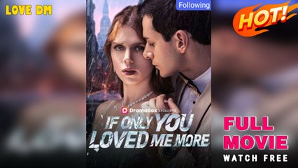 If Only You Loved Me More (2025) - FULL | Dramabox