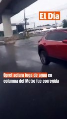 Opret aclara fuga de agua en columna del Metro fue corregida