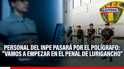 Personal del INPE pasará por pruebas con polígrafo: "Vamos a empezar en el penal de Lurigancho"