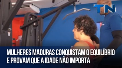 Mulheres maduras conquistam o equilíbrio e provam que a idade não importa