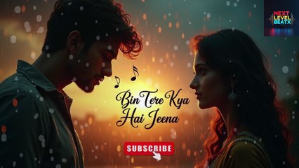 Bin Tere Kya Hai Jeena ❤ Heart Touching Love Song 2025