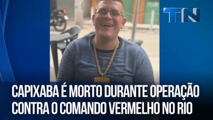 Capixaba é morto durante operação contra o Comando Vermelho no Rio