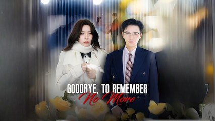Goodbye, To Remember No More Engsub