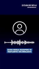 “A gente foi baleado”, áudio revela desespero de traficantes encurralados no Rio