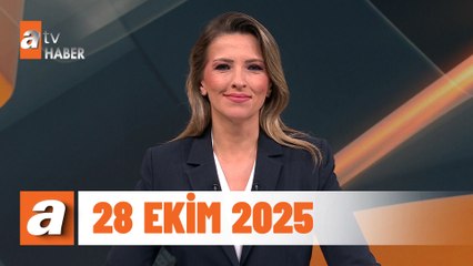 atv Ana Haber | 28 Ekim 2025