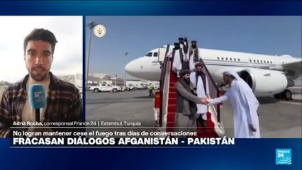 Informe desde Estambul: fracasan diálogos para la paz entre Pakistán y Afganistán